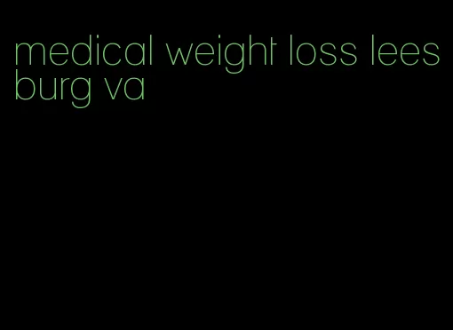 medical weight loss leesburg va