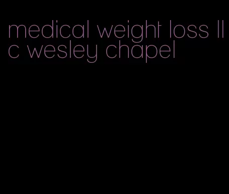 medical weight loss llc wesley chapel