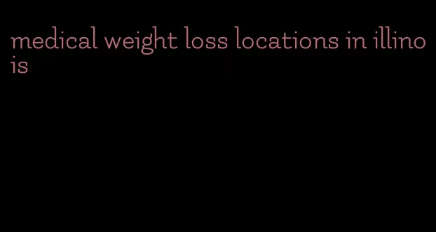 medical weight loss locations in illinois