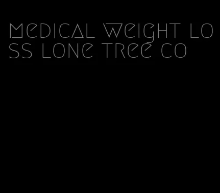 medical weight loss lone tree co