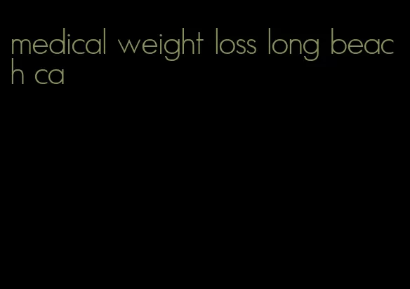 medical weight loss long beach ca