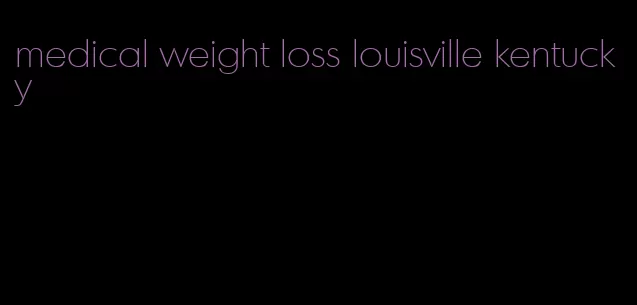 medical weight loss louisville kentucky