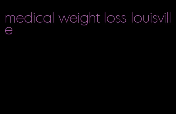 medical weight loss louisville