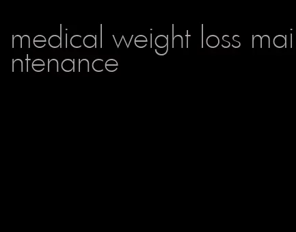 medical weight loss maintenance