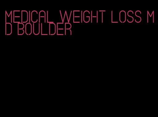 medical weight loss md boulder