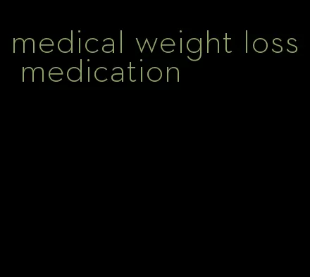 medical weight loss medication