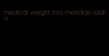 medical weight loss meridian idaho