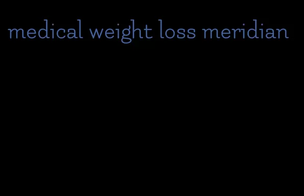 medical weight loss meridian