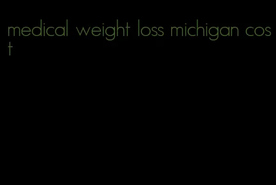 medical weight loss michigan cost