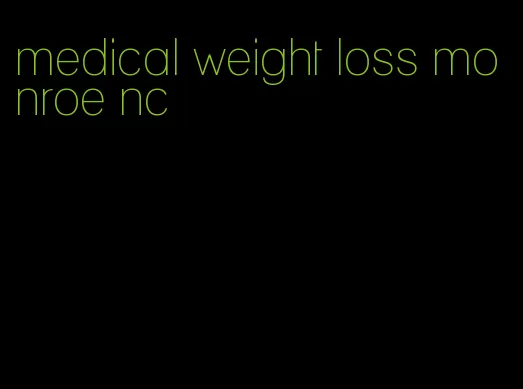 medical weight loss monroe nc