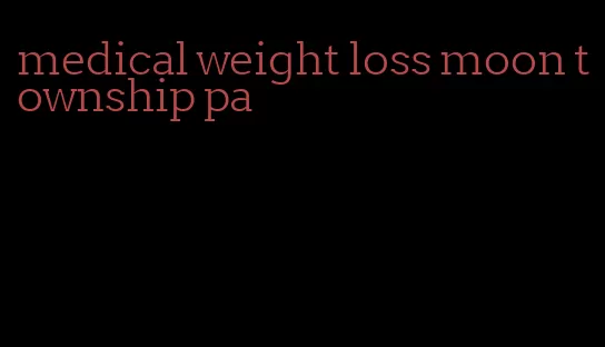 medical weight loss moon township pa