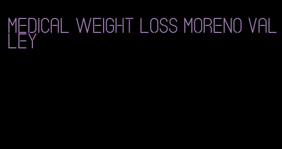 medical weight loss moreno valley