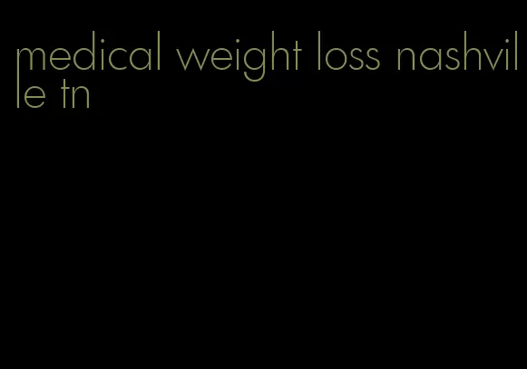 medical weight loss nashville tn