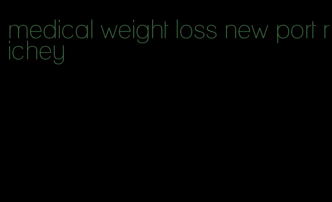 medical weight loss new port richey