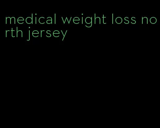 medical weight loss north jersey