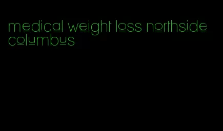 medical weight loss northside columbus