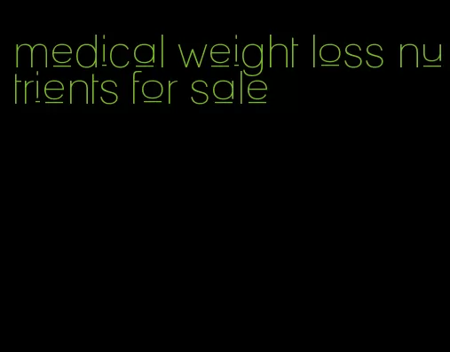 medical weight loss nutrients for sale