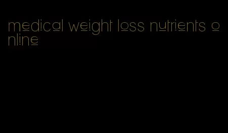 medical weight loss nutrients online