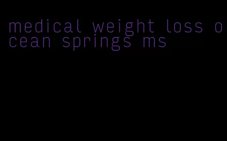 medical weight loss ocean springs ms