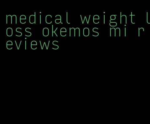 medical weight loss okemos mi reviews