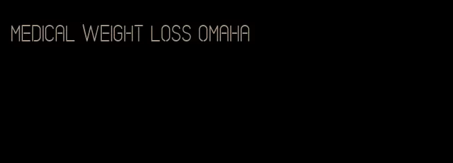 medical weight loss omaha