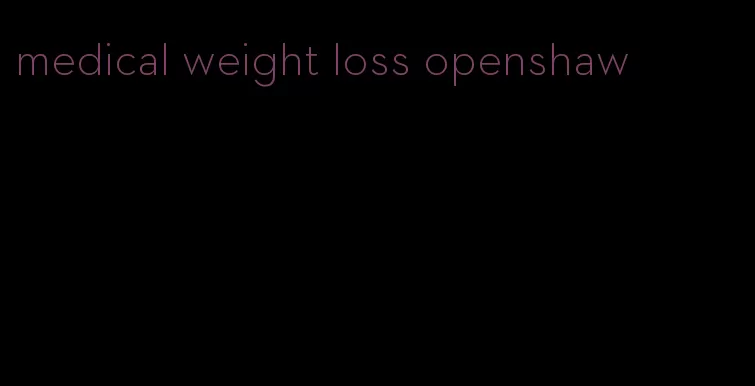 medical weight loss openshaw