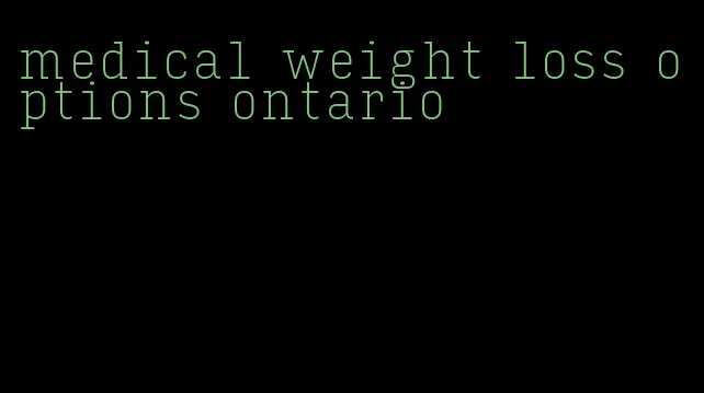 medical weight loss options ontario