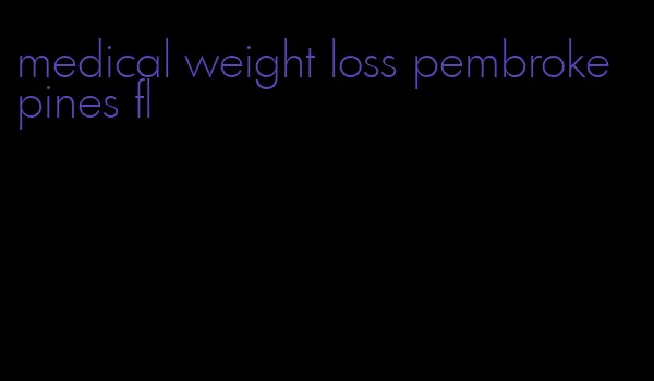 medical weight loss pembroke pines fl