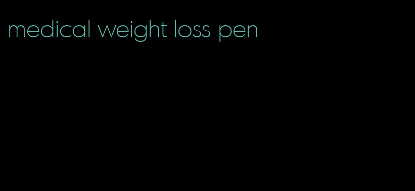 medical weight loss pen