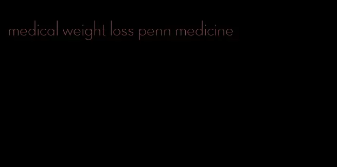 medical weight loss penn medicine