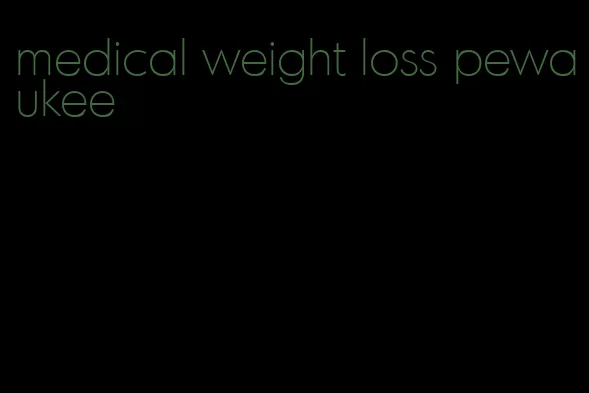 medical weight loss pewaukee