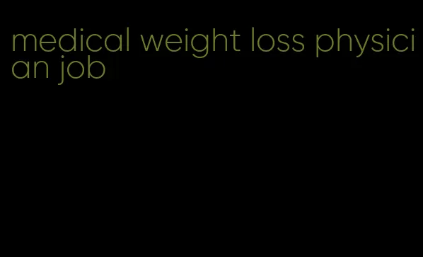 medical weight loss physician job