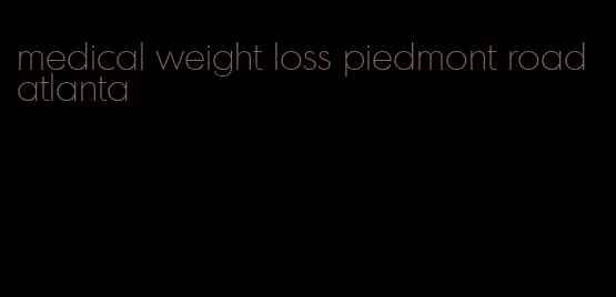 medical weight loss piedmont road atlanta