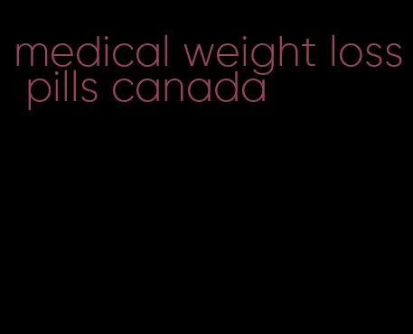 medical weight loss pills canada