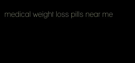 medical weight loss pills near me