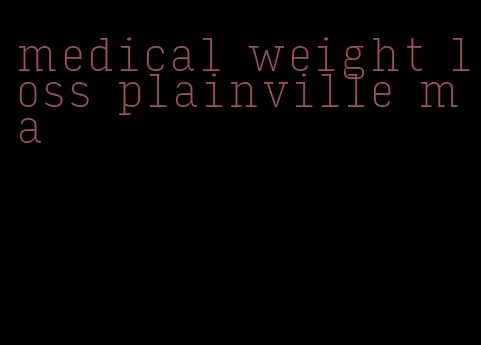 medical weight loss plainville ma