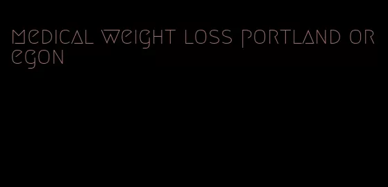 medical weight loss portland oregon