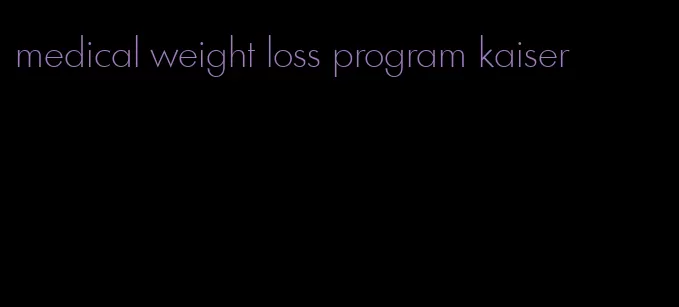 medical weight loss program kaiser