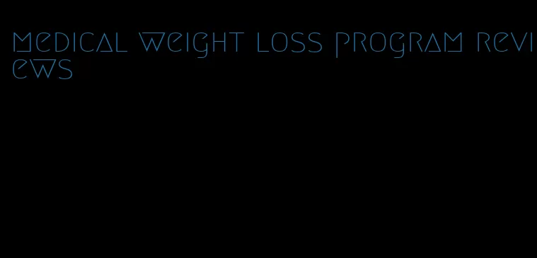 medical weight loss program reviews