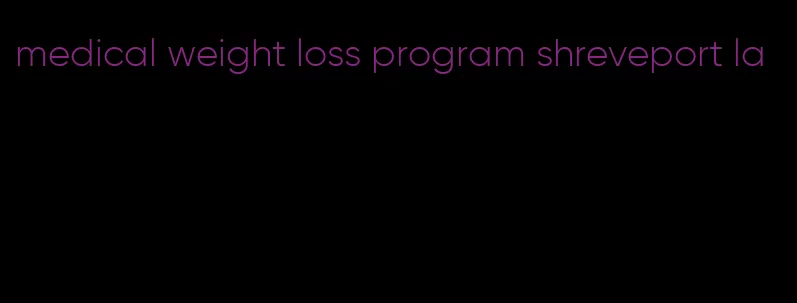 medical weight loss program shreveport la