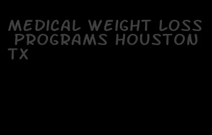 medical weight loss programs houston tx