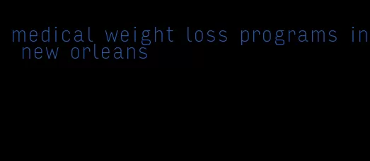 medical weight loss programs in new orleans