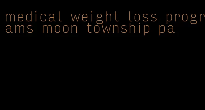 medical weight loss programs moon township pa