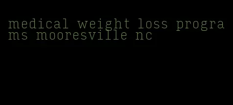 medical weight loss programs mooresville nc