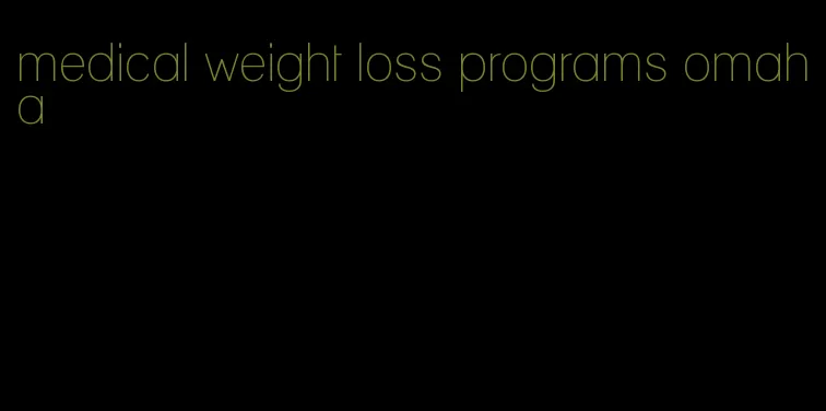 medical weight loss programs omaha