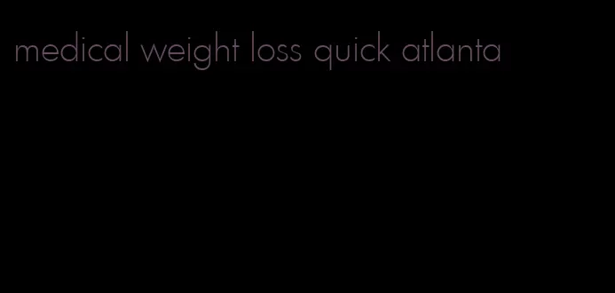 medical weight loss quick atlanta