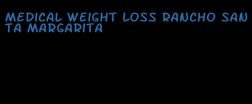 medical weight loss rancho santa margarita