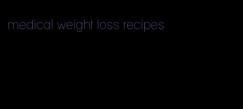 medical weight loss recipes