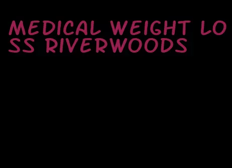 medical weight loss riverwoods