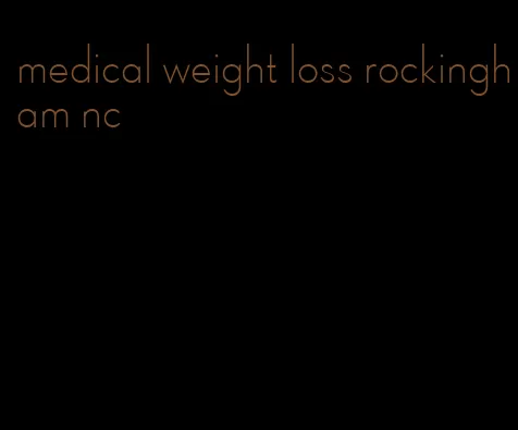 medical weight loss rockingham nc